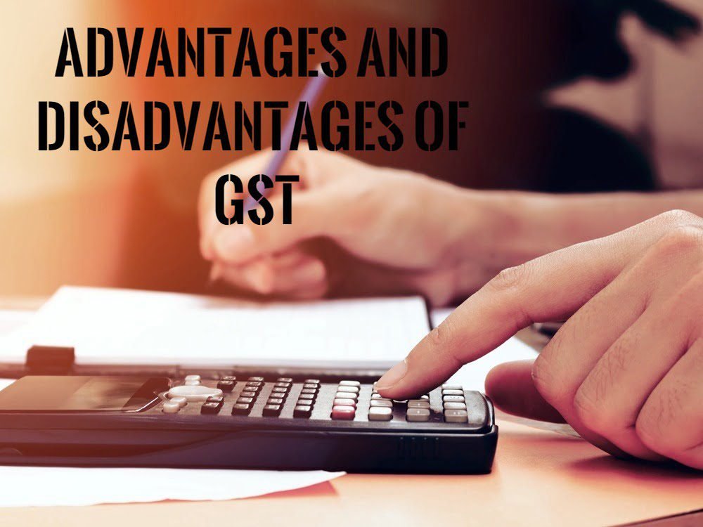 What are Advantages and Disadvantages of GST - ilearnlot