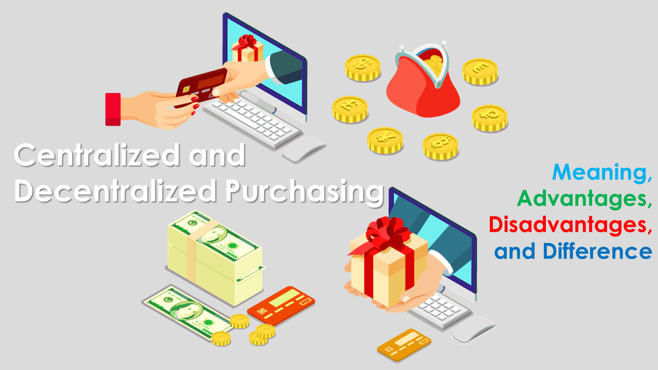 Centralized And Decentralized Purchasing Meaning Advantages Disadvantages And Difference Ilearnlot