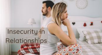 Tips to overcome relationship insecurity issues