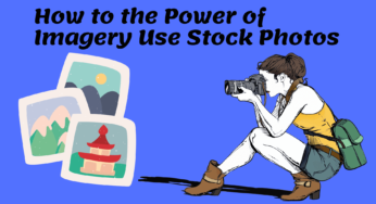 How to the Power of Imagery Use Stock Photos Image