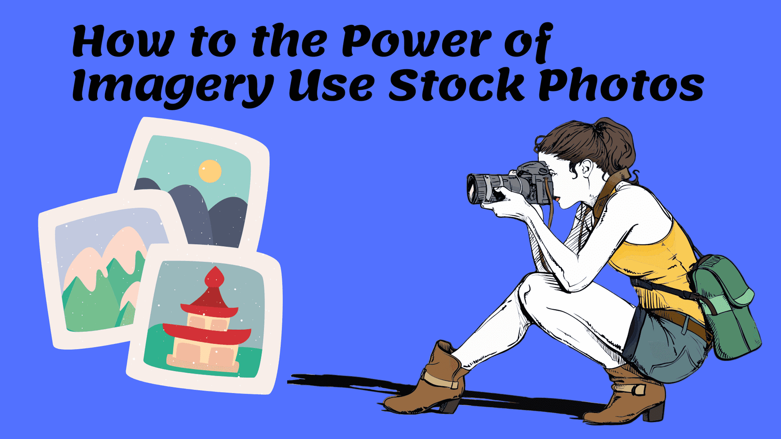 How to the Power of Imagery Use Stock Photos Image