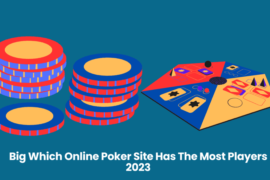 The Ultimate Guide to the Big Which Online Poker Site Has The Most Players 2023