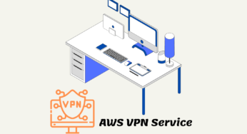 AWS VPN Service, Types, Pros, and Cons