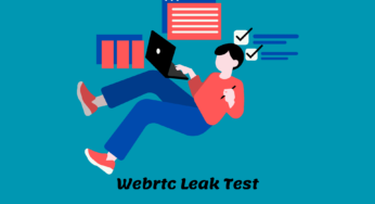 Why Should You Take a Webrtc Leak Test?