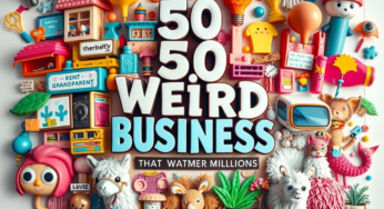 50 weird business ideas that made millions